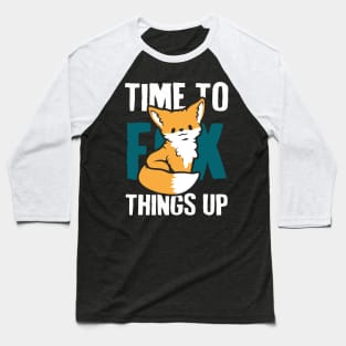 Time to Fox Things Up Baseball T-Shirt